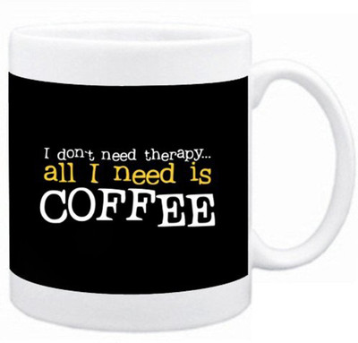 Snoogg All I need is coffee Ceramic Mug Snoogg All I need is coffee Ceramic Mug