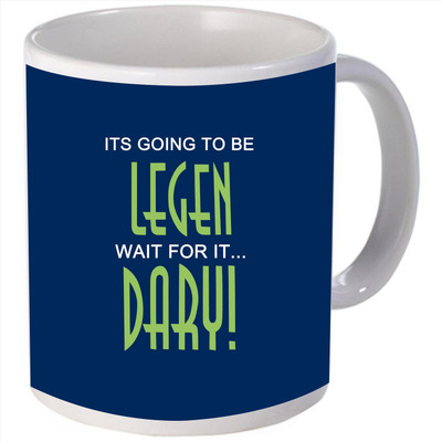 Snoogg Its going to be legen wait for it dary Ceramic Mug