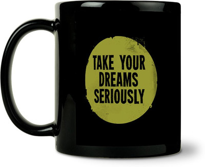 36% OFF on ShopMantra Take Your Dream Seriously Ceramic Mug 300 ml