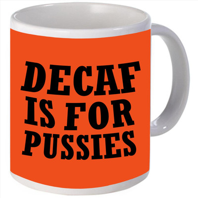 Snoogg Decaf is for Pussies Porcelain Bone China Coffee Ceramic Mug