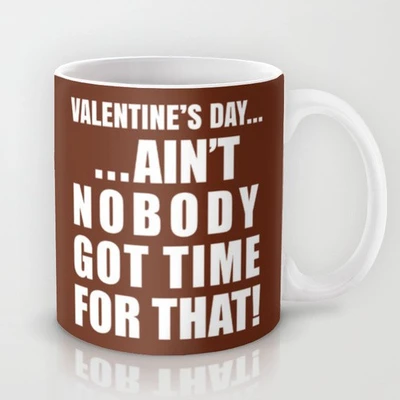 58% OFF on Astrode Valentine'S Day Ain'T Nobody Got Time For That Ceramic Mug 325 ml