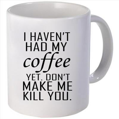 Snoogg I have not had my coffee yet. Don't make me kill you Ceramic Mug