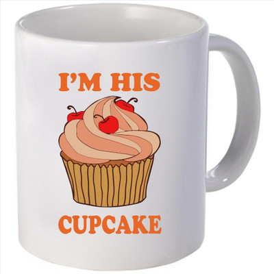 Snoogg I am his cupcake Ceramic Mug Snoogg I am his cupcake Ceramic Mug