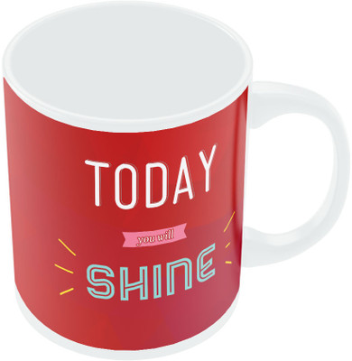 7% OFF on PosterGuy Today You Will Shine Ceramic Mug 300 ml 7% OFF on PosterGuy Today You Will Shine Ceramic Mug 300 ml