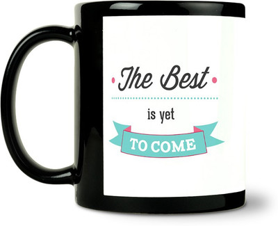 40% OFF on ShopMantra The Best Is Yet To Come Ceramic Mug 300 ml