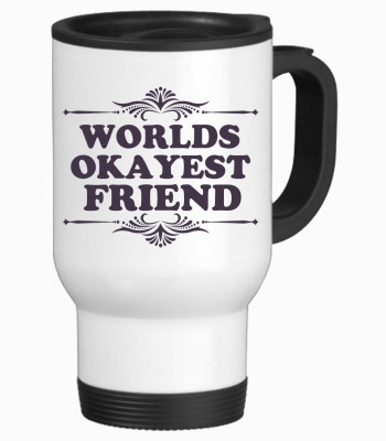 57% OFF on Tiedribbons World Okayest Gifts For My Friend Travel Stainless Steel Mug 350 ml