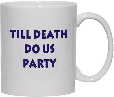 40% OFF on Teeskart Till Death Do Us Party Porcelain Mug 300 ml 40% OFF on Teeskart Till Death Do Us Party Porcelain Mug 300 ml