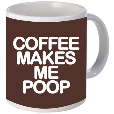 Snoogg Coffee makes me Poop Porcelain Bone China Coffee Ceramic Mug Snoogg Coffee makes me Poop Porcelain Bone China Coffee Ceramic Mug