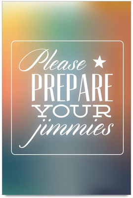 77% OFF on Shoprock Please Prepare Your Jimmies Quote Photographic Paper