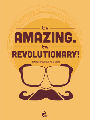 33% OFF on Be amazing. Be revolutionary! - Blake Mycoskie, Toms Shoes Poster Paper Print