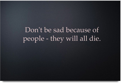 53% OFF on Don't Be Sad Because Of People Quote Laminated Poster Paper Print 53% OFF on Don't Be Sad Because Of People Quote Laminated Poster Paper Print