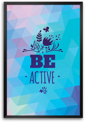 46% OFF on ShopMantra Be Active Laminated Frame Poster Paper Print 46% OFF on ShopMantra Be Active Laminated Frame Poster Paper Print