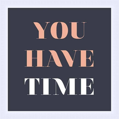 42% OFF on Painting Mantra Framed - You Have Time Paper Print