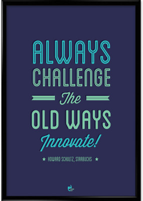Always Challenge The Old Ways innovate - Howard Schultz, Starbucks Framed Photographic Paper Always Challenge The Old Ways innovate - Howard Schultz, Starbucks Framed Photographic Paper