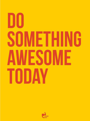 33% OFF on Do Something Awesome Today Poster Paper Print
