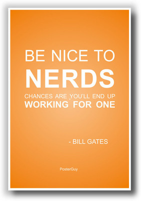 27% OFF on Be nice to Nerds Quote by Bill Gates Motivational Poster Paper Print