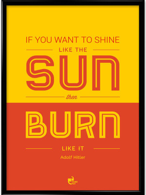 If You Want to Shine Like The Sun, Then Burn Like it - Adolf Hitler Framed Photographic Paper