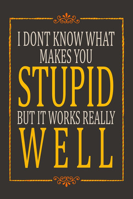 37% OFF on What makes you stupid Works well Paper Print