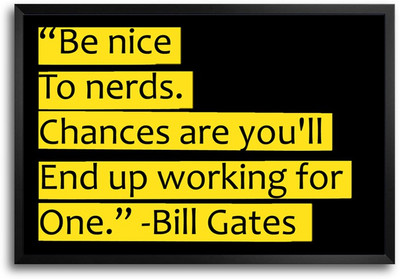 46% OFF on ShopMantra Be Nice to Nerds Quote by Bill Gates Laminated Frame Poster Paper Print