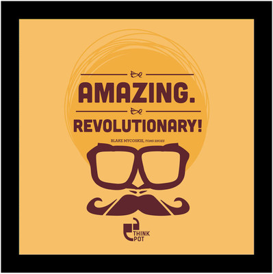 5% OFF on Be amazing. Be revolutionary! - Blake Mycoskie, Toms Shoes Framed Poster Photographic Paper 5% OFF on Be amazing. Be revolutionary! - Blake Mycoskie, Toms Shoes Framed Poster Photographic Paper