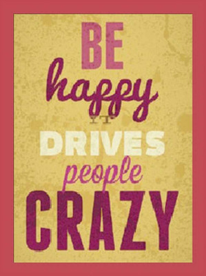 60% OFF on Painting Mantra Framed - Be Happy It Drives People Crazy ( Red) Paper Print