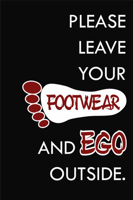 Poster - Please Leave Your Footwear And Ego Outside Paper Print Poster - Please Leave Your Footwear And Ego Outside Paper Print
