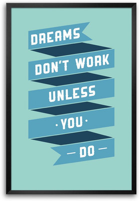 46% OFF on Dreams Don't Work Unless You Do Quote Design Laminated Framed Paper Print 46% OFF on Dreams Don't Work Unless You Do Quote Design Laminated Framed Paper Print