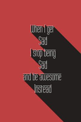 37% OFF on Stop being Sad Become Awesome Instead Paper Print 37% OFF on Stop being Sad Become Awesome Instead Paper Print