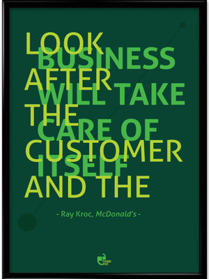 Look After The Customer and The Business Will Take Care Of itself - Ray Kroc, Mcdonalds Framed Photographic Paper