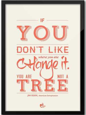 Thinkpot If You Don?T Like Where You Are Change It - Jim Rohn Framed Paper Print