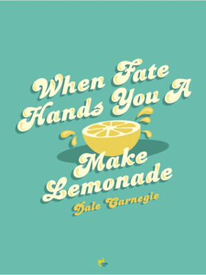 42% OFF on When fate hands you a lemon, make a lemonade. - Dale Carnegie Poster Paper Print