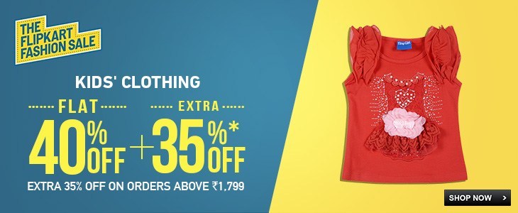Kids’ Clothing – FLAT 40% + EXTRA 35% OFFon orders above Rs1799 at Flipkart